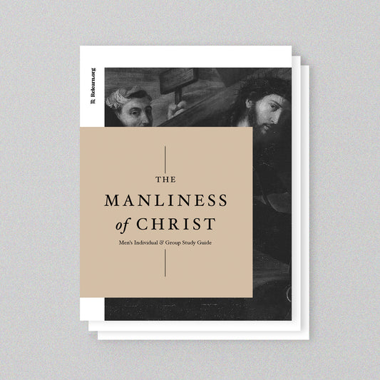 The Manliness of Christ Individual and Men's Group Study Guide
